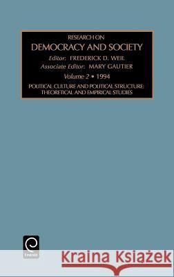 Political Culture and Political Structure: Theoretical and Empirical Studies Frederick D. Weil, Mary L. Gautier 9781559387781