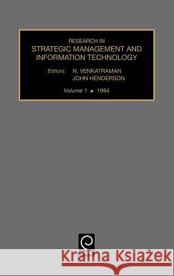 Research in Strategic Management and Information Technology N. Venkatraman, John Henderson 9781559387828 Emerald Publishing Limited