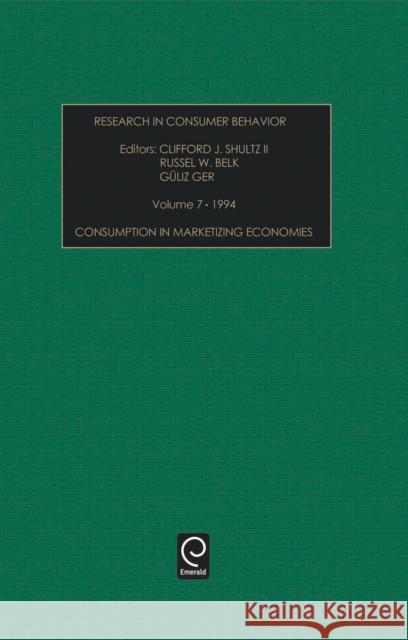 Consumption in Marketizing Economies Clifford Schultz, Guliz Ger, Russell W. Belk 9781559387835 Emerald Publishing Limited