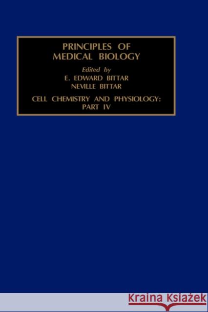 Cell Chemistry and Physiology: Part IV: Volume 4D Bittar, Edward 9781559388085