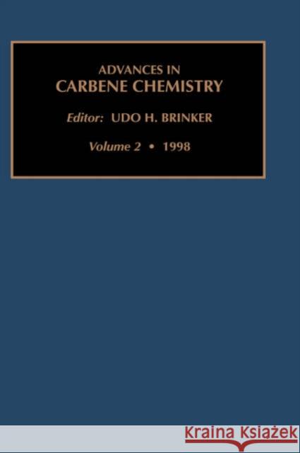 Advances in Carbene Chemistry, Volume 2 U. H. Brinker Brinker 9781559388375 JAI Press