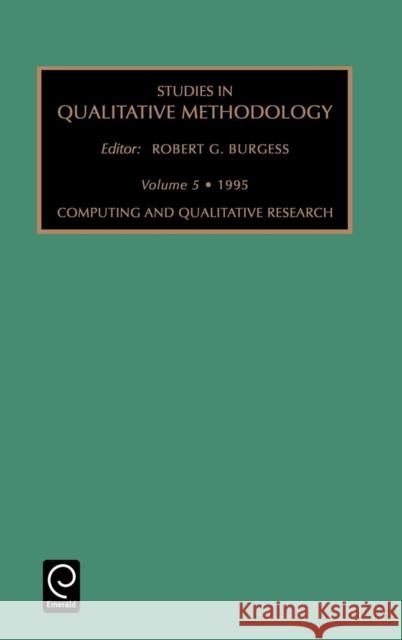 Computing and Qualitative Research Robert G. Burgess 9781559389020