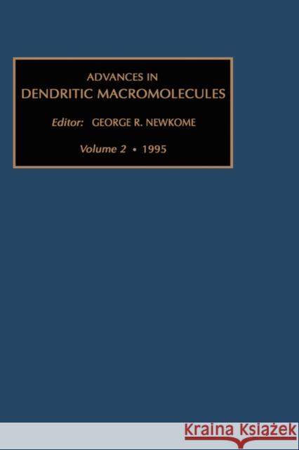 Advances in Dendritic Macromolecules: Volume 2 Newkome, G. R. 9781559389396