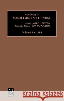 Advances in Management Accounting Marc J. Epstein, Kay M. Poston 9781559389921 Emerald Publishing Limited