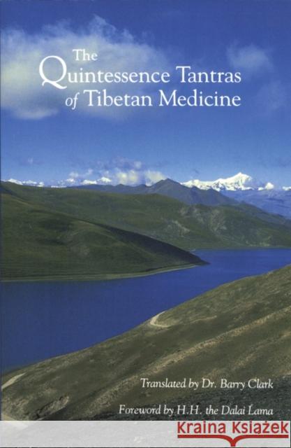 The Quintessence Tantras of Tibetan Medicine Clark, Barry 9781559390095 Snow Lion Publications