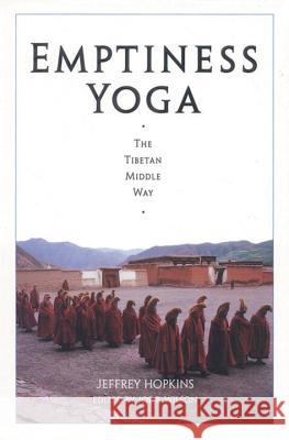 Emptiness Yoga: The Tibetan Middle Way Jeffrey Hopkins Joe B. Wilson 9781559390439 Snow Lion Publications
