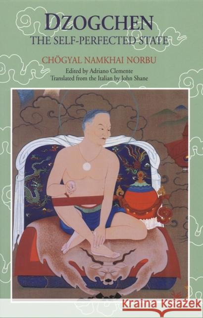 Dzogchen: The Self-Perfected State Namkhai Norbu, Chogyal 9781559390576 Shambhala Publications Inc