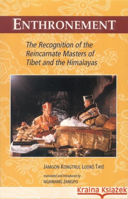 Enthronement: The Recognition of the Reincarnate Masters of Tibet and the Himalayas Kongtrul, Jamgon 9781559390835 Snow Lion Publications