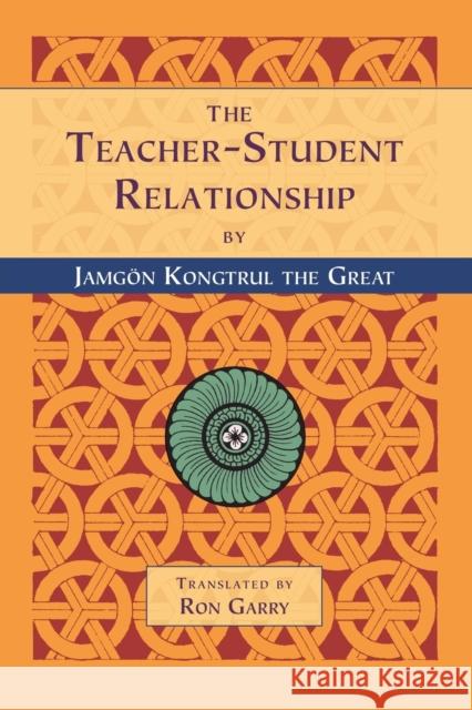 The Teacher-Student Relationship Kon-Sprul                                Jamgon Kongtrul Lodu Thaye               Taye J. Lodro 9781559390965 