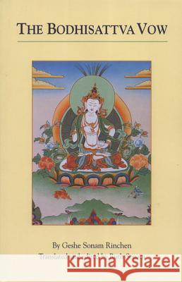 The Bodhisattva Vow Geshe Sonam Rinchen Ruth Sonam Sonam 9781559391504 Snow Lion Publications