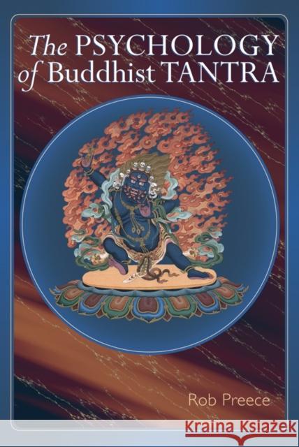 The Psychology of Buddhist Tantra Preece, Rob 9781559392631 Snow Lion Publications