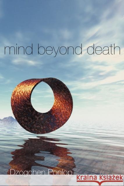 Mind Beyond Death Dzogchen Ponlop 9781559393010 Snow Lion Publications