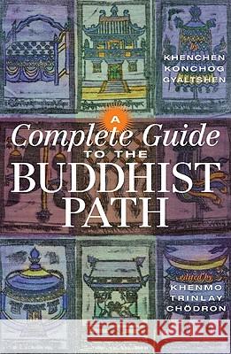 A Complete Guide to the Buddhist Path Khenchen Konchog Gyaltshen, Khenmo Trinlay Chodron 9781559393423