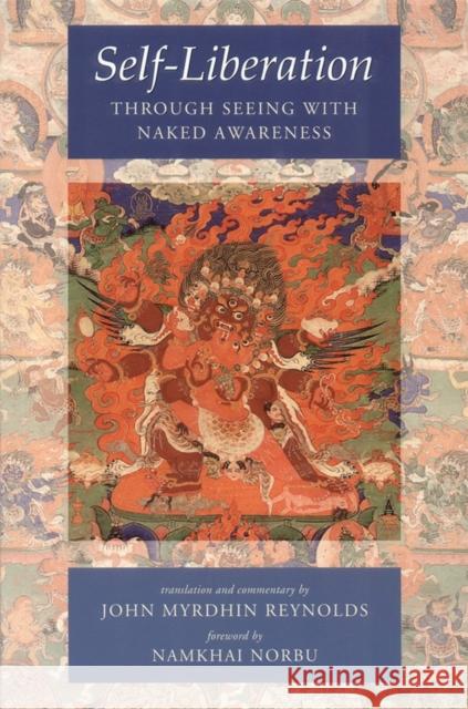 Self-Liberation Through Seeing with Naked Awareness John Reynolds 9781559393522