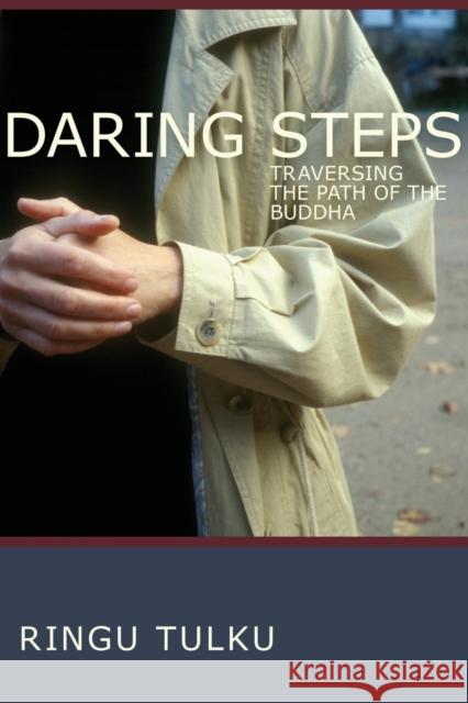 Daring Steps: Traversing the Path of the Buddha Tulku, Ringu 9781559393546 Snow Lion Publications