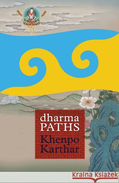 Dharma Paths Khenpo Karthar Laura Roth Ngodup Burkhar 9781559393782 Snow Lion Publications