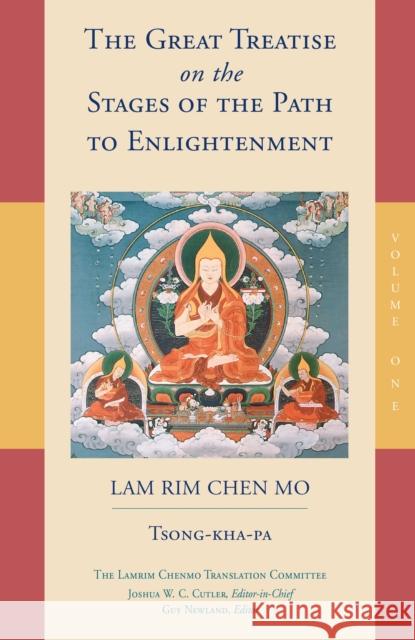 The Great Treatise on the Stages of the Path to Enlightenment (Volume 1) Tsong-Kha-Pa                             Lamrim Chenmo Translation Committee 9781559394420 Snow Lion Publications