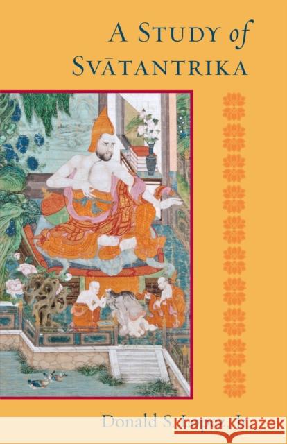 A Study of Svatantrika Donald S., Jr. Lopez 9781559394550 Snow Lion Publications