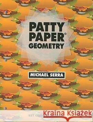 Patty Paper Geometry Michael Serra M. Serra 9781559530729 Key Curriculum Press