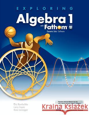 Exploring Algebra 1 with Fathom V2 Eric Kamischke Larry Copes Ross Isenegger 9781559538015