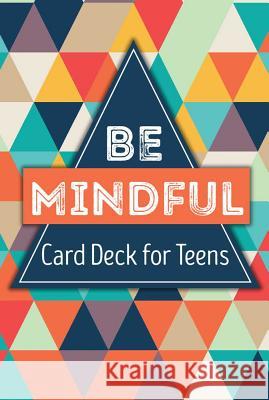 Be Mindful Card Deck for Teens Gina M. Biegel 9781559570589 Pesi Publishing & Media