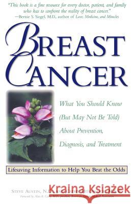 Breast Cancer: What You Should Know (But May Not Be Told) about Prevention, Diagnosis, and Treatment Hitchcock, Cathy 9781559583626