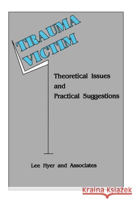 Trauma Victim: Theoretical Issues and Practical Suggestions Hyer, Lee 9781559590471