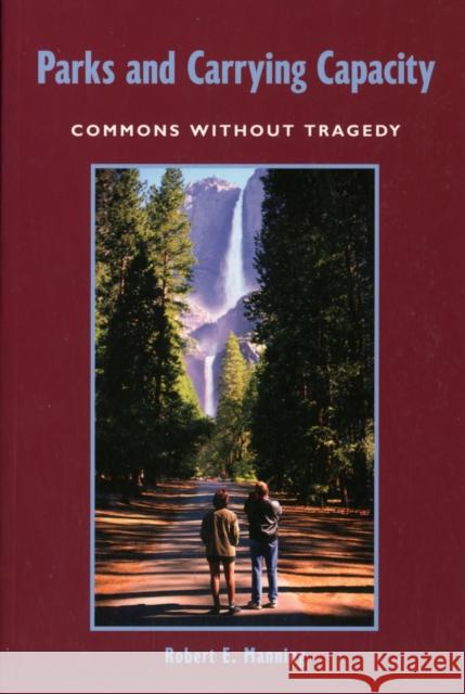 Parks and Carrying Capacity: Commons Without Tragedy Manning, Robert E. 9781559631051