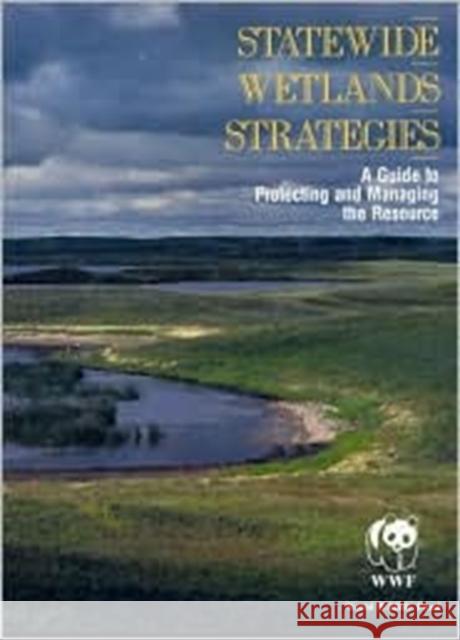 Statewide Wetlands Strategies World Wildlife Fund 9781559632065 Island Press