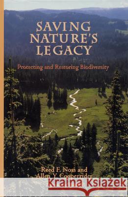 Saving Nature's Legacy: Protecting and Restoring Biodiversity Noss, Reed F. 9781559632485 Island Press