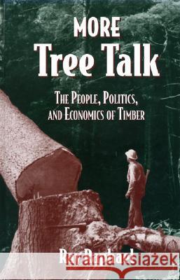 More Tree Talk: The People, Politics, and Economics of Timber Raphael, Ray 9781559632546 Island Press