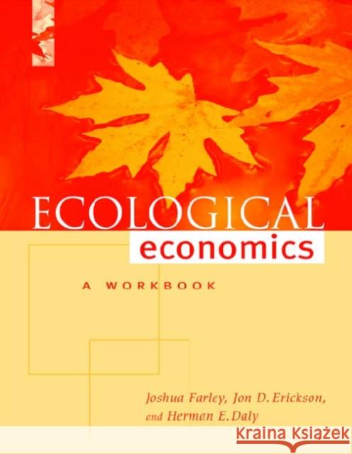 Ecological Economics: A Workbook for Problem-Based Learning Farley, Joshua 9781559633130 Island Press