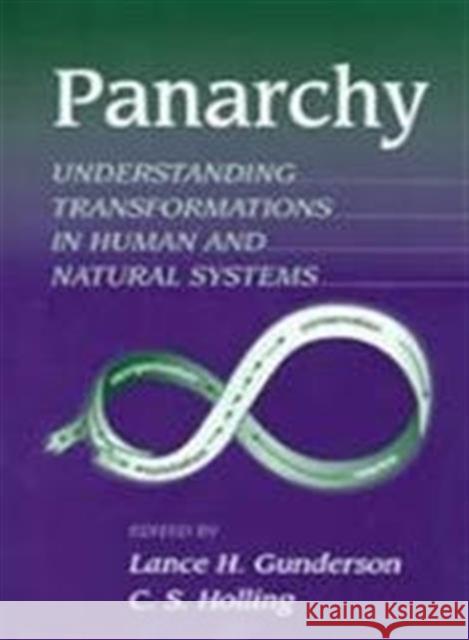 Panarchy Synopsis: Understanding Transformations in Human and Natural Systems Gunderson, Lance H. 9781559633307