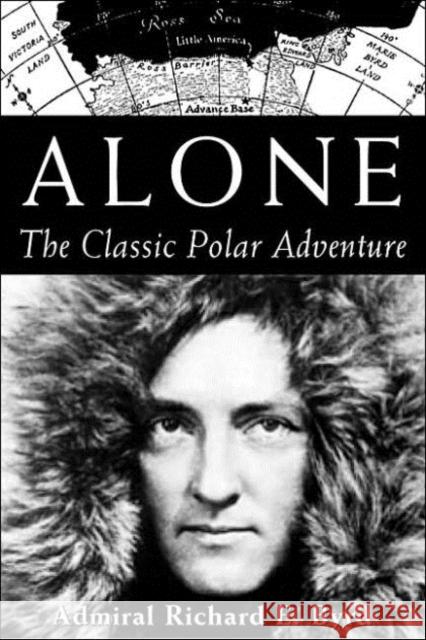 Alone: The Classic Polar Adventure Richard E. Byrd 9781559634632 Island Press