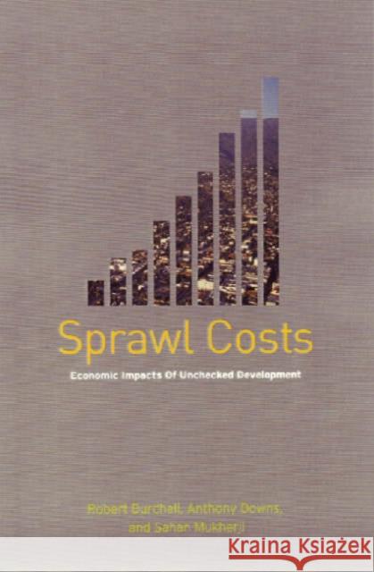 Sprawl Costs: Economic Impacts of Unchecked Development Burchell, Robert 9781559635301 Island Press