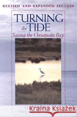 Turning the Tide: Saving the Chesapeake Bay Tom Horton Tom Horton 9781559635493 Island Press