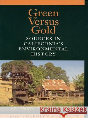 Green Versus Gold: Sources in California's Environmental History Merchant, Carolyn 9781559635806