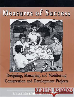 Measures of Success: Designing, Monitoring, and Managing Conservation and Development Projects Salafsky, Nick 9781559636124 Island Press