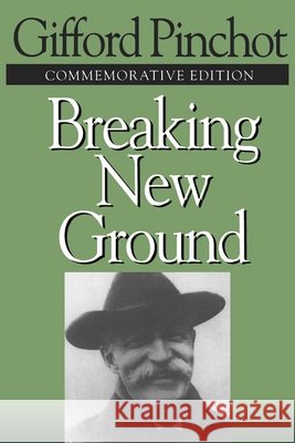 Breaking New Ground Pinchot, Gifford 9781559636704