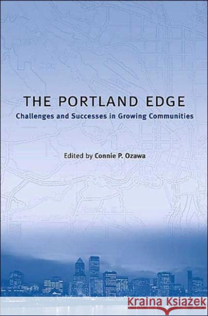 The Portland Edge: Challenges and Successes in Growing Communities Ozawa, Connie 9781559636957