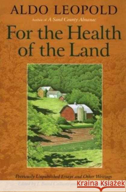 For the Health of the Land: Previously Unpublished Essays and Other Writings Callicott, J. Baird 9781559637640 Shearwater Books
