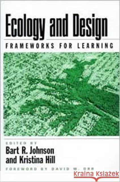 Ecology and Design: Frameworks for Learning Johnson, Bart 9781559638135 Island Press
