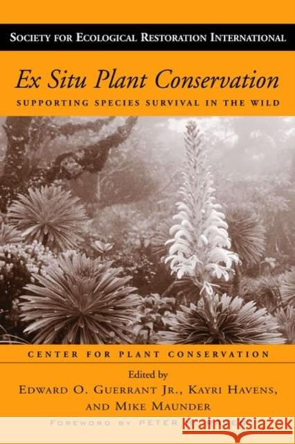 Ex Situ Plant Conservation, 3: Supporting Species Survival in the Wild Guerrant, Edward O. 9781559638753 Island Press