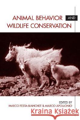 Animal Behavior and Wildlife Conservation Marco Festa-Bianchet Marco Apollonio 9781559639583