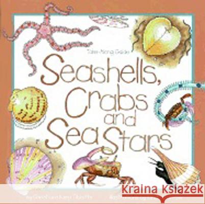 Seashells, Crabs and Sea Stars : Take-Along Guide Kristiane Kump Tibbitts Linda Garrow Christiane Kump Tibbits 9781559716758 Northword Press
