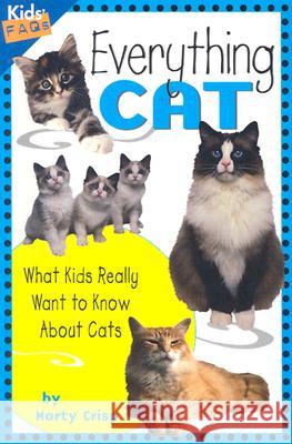 Everything Cat: What Kids Really Want to Know about Cats Crisp, Marty 9781559718653 Northword Press