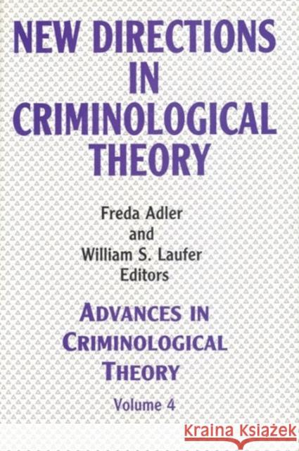 New Directions in Criminological Theory: Volume 4, New Directions in Criminological Theory Adler, Freda 9781560000464 Transaction Publishers