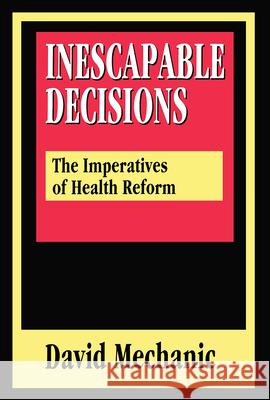 Inescapable Decisions David Mechanic 9781560001218 Transaction Publishers