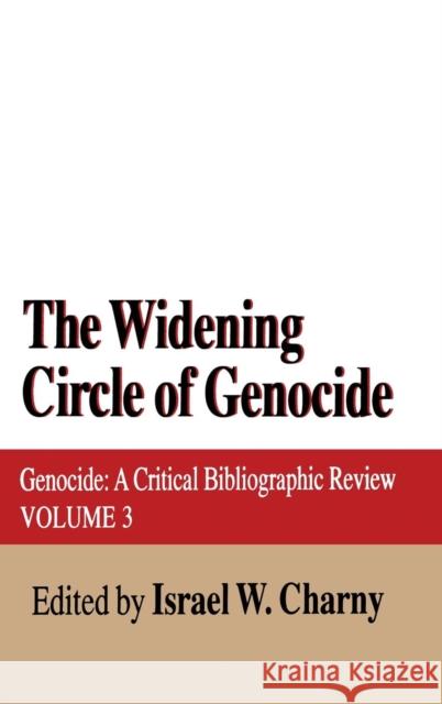 The Widening Circle of Genocide: Genocide - A Critical Bibliographic Review Charny, Israel W. 9781560001720 Transaction Publishers