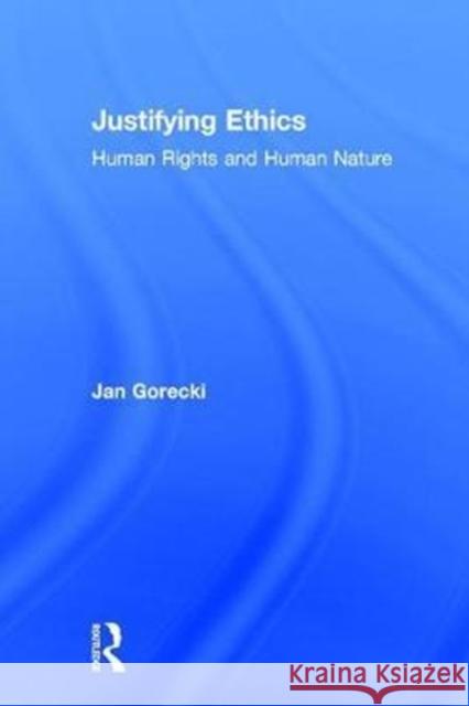Justifying Ethics : Human Rights and Human Nature  9781560002369 Transaction Publishers
